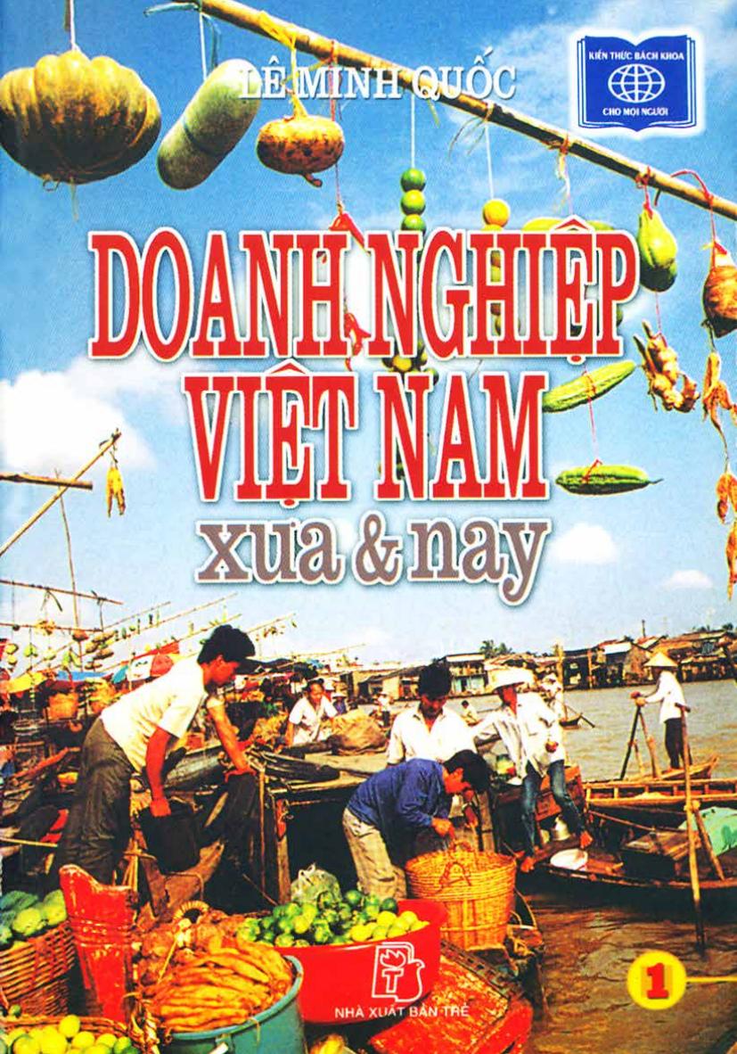 Doanh Nghiệp Việt Nam Xưa và Nay Tập 1 - Lê Minh Quốc