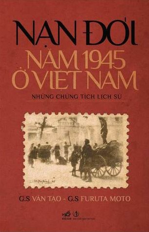 Nạn Đói Năm 1945 Ở Việt Nam - Những Chứng Tích Lịch Sử