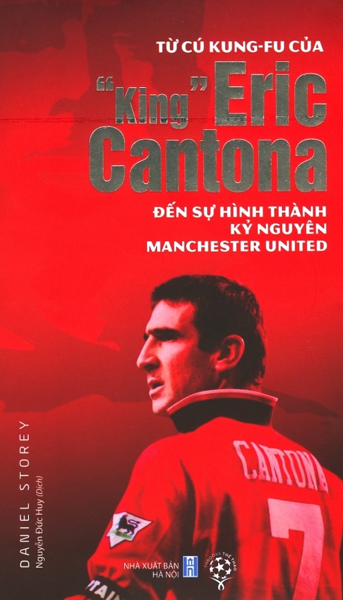 Từ Cú Kung-fu Của 'King' Eric Cantona Đến Sự Hình Thành Kỷ Nguyên Manchester United - Tác giả: Daniel Storey