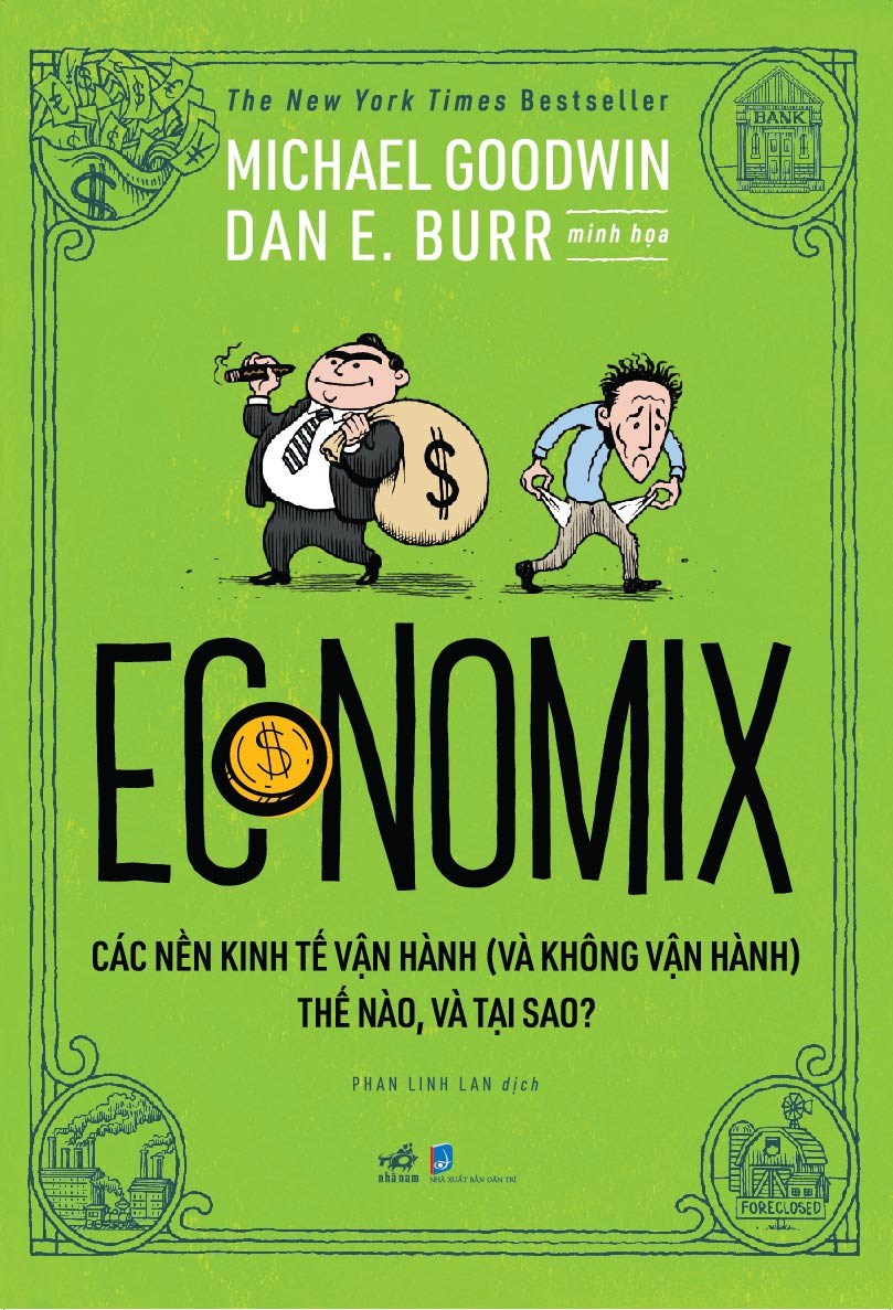 Economix - Các Nền Kinh Tế Vận Hành (Và Không Vận Hành) Thế Nào, Và Tại Sao? - Tác giả: Michael Goodwin & Dan E. Burr
