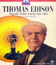 Thomas Edison Người Thắp Sáng Địa Cầu - Nguyễn Mạnh Yến