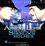 Arsène Lupin Đối Đầu Sherlock Holmes - Maurice Leblanc