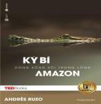 Kỳ Bí Dòng Sông Sôi Trong Lòng Amazon - Andrés Ruzo