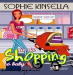 Tín Đồ Shopping có Baby - Sophie Kinsella