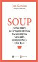 Soup - Công Thức Giúp Nuôi Dưỡng Và Xây Dựng Văn Hóa Cho Đội Ngũ Của Bạn