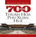 700 Năm Thuận Hóa - Phú Xuân - Huế