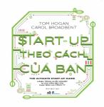 Start-Up Theo Cách Của Bạn - Tác giả: Tom Hogan & Carol Broadbent