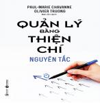 Quản Lý Bằng Thiện Chí - Nguyên Tắc - Tác giả: Oliver Truong & Paul-Marie Chavanne