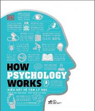 How Psychology Works - Hiểu Hết Về Tâm Lý Học - Tác giả: Jo Hemmings