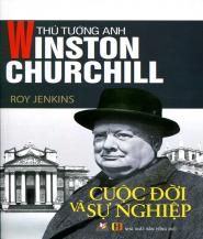 Thủ Tướng Anh Winston Churchill - Cuộc Đời Và Sự Nghiệp