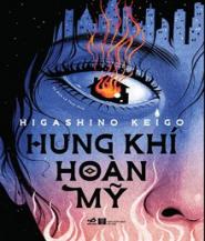 Hung Khí Hoàn Mỹ - Tác giả: Higashino Keigo