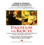 Pasteur Và Koch Cuộc Đọ Sức Của Những Người Khổng Lồ Trong Thế Giới Vi Sinh Vật - Annick Perrot & Maxime Schwartz