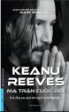 Keanu Reeves - Ma Trận Cuộc Đời (Bí Ẩn Đằng Sau Người Đàn Ông Tử Tế Nhất Hành Tinh) - Tác giả Marc Shapiro