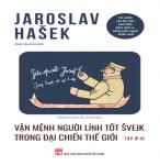Vận Mệnh Người Lính Tốt Švejk Trong Đại Chiến Thế Giới - Tập III-IV - Tác giả Jaroslav Hašek