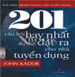 201 Câu Hỏi Hay Nhất Có Thể Đặt Ra Cho Nhà Tuyển Dụng - John Kador