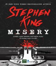 Misery - Chiếc Máy Đánh Chữ Đẫm Máu Ở Vùng Núi Tuyết - Tác giả: Stephen King