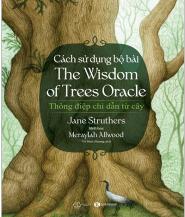 Cách Sử Dụng Bộ Bài The Wisdom Of Trees Oracle - Thông Điệp Chỉ Dẫn Từ Cây