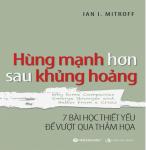 Hùng Mạnh Hơn Sau Khủng Hoảng - Ian I. Mitroff