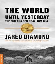 Thế Giới Cho Đến Ngày Hôm Qua - Jared Diamond