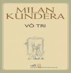 Vô Tri - Milan Kundera