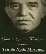 Truyện Ngắn Marquez - Gabriel Garcia Márquez