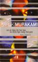 Xứ sở diệu kỳ tàn bạo và chốn tận cùng thế giới - Haruki Murakami