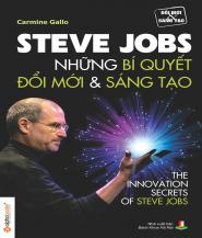 Steve Jobs: Những Bí Quyết Đổi Mới & Sáng Tạo - Carmine Gallo