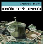 Đời Tỷ Phú - Pierre Rey