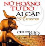 Nữ Hoàng Tự Do Ai Cập Ahhotep - Christian JacQ