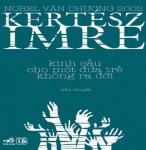 Kinh Cầu cho Một Đứa Trẻ Không Ra Đời - Imre Kertesz