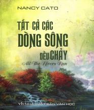 Tất Cả Các Dòng Sông Đều Chảy - Nancy Cato