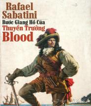 Bước Giang Hồ Của Thuyền Trưởng Blood - Rafael Sabatini