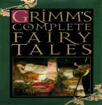 Grimms' Fairy Tales - Jacob and Wilhelm Grimm
