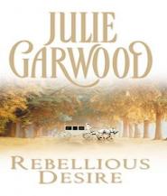Rebellious Desire - Julie Garwood