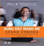 Đứng Dậy Mạnh Mẽ - Nick Vujicic