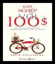 Khởi Nghiệp Với 100$ - Chris Guillebeau