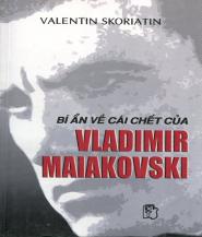 Bí Ẩn Về Cái Chết Của Vladimir Maiakovski - Valentin Skoriatin