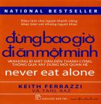 Đừng Bao Giờ Đi Ăn Một Mình - Keith Ferrazzi & Tahl Raz