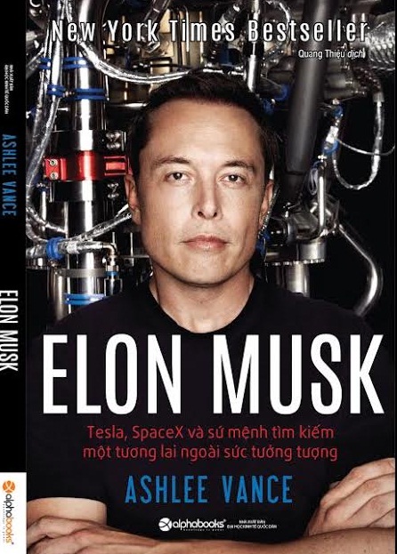 Elon Musk - Tesla, SpaceX và sứ mệnh tìm kiếm một tương lai ngoài sức tưởng tượng