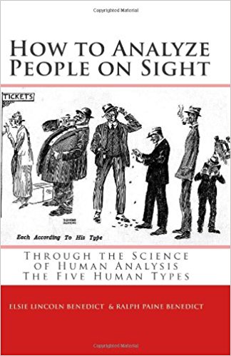 How to Analyze People on Sight Through the Science of Human Analysis: The Five Human Types - Elsie Lincoln Benedict