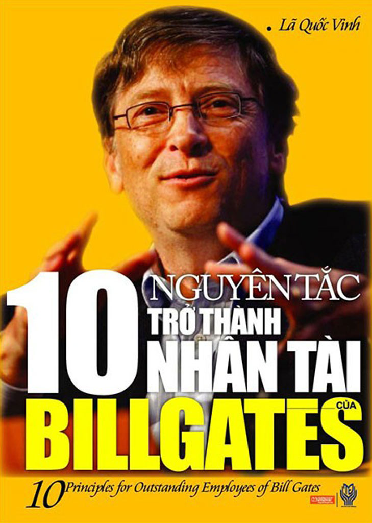 10 Nguyên Tắc Trở Thành Nhân Tài Của Bill Gates - Lã Quốc Vinh