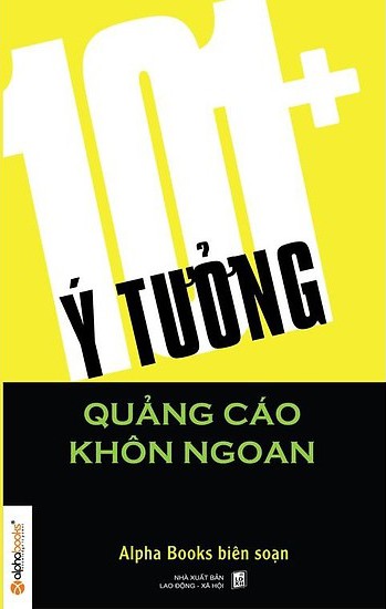 101+ Ý Tưởng Quảng Cáo Khôn Ngoan - Alpha Books Biên Soạn