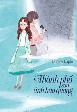 Thành Phố Sau Ánh Hào Quang - Denley Lupin
