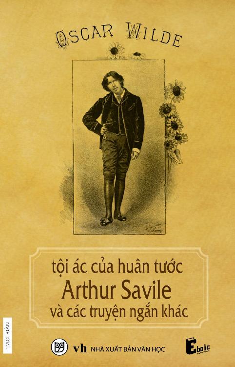 Tội Ác Của Huân Tước Arthur Savile Và Các Truyện Ngắn Khác - Oscar Wilde