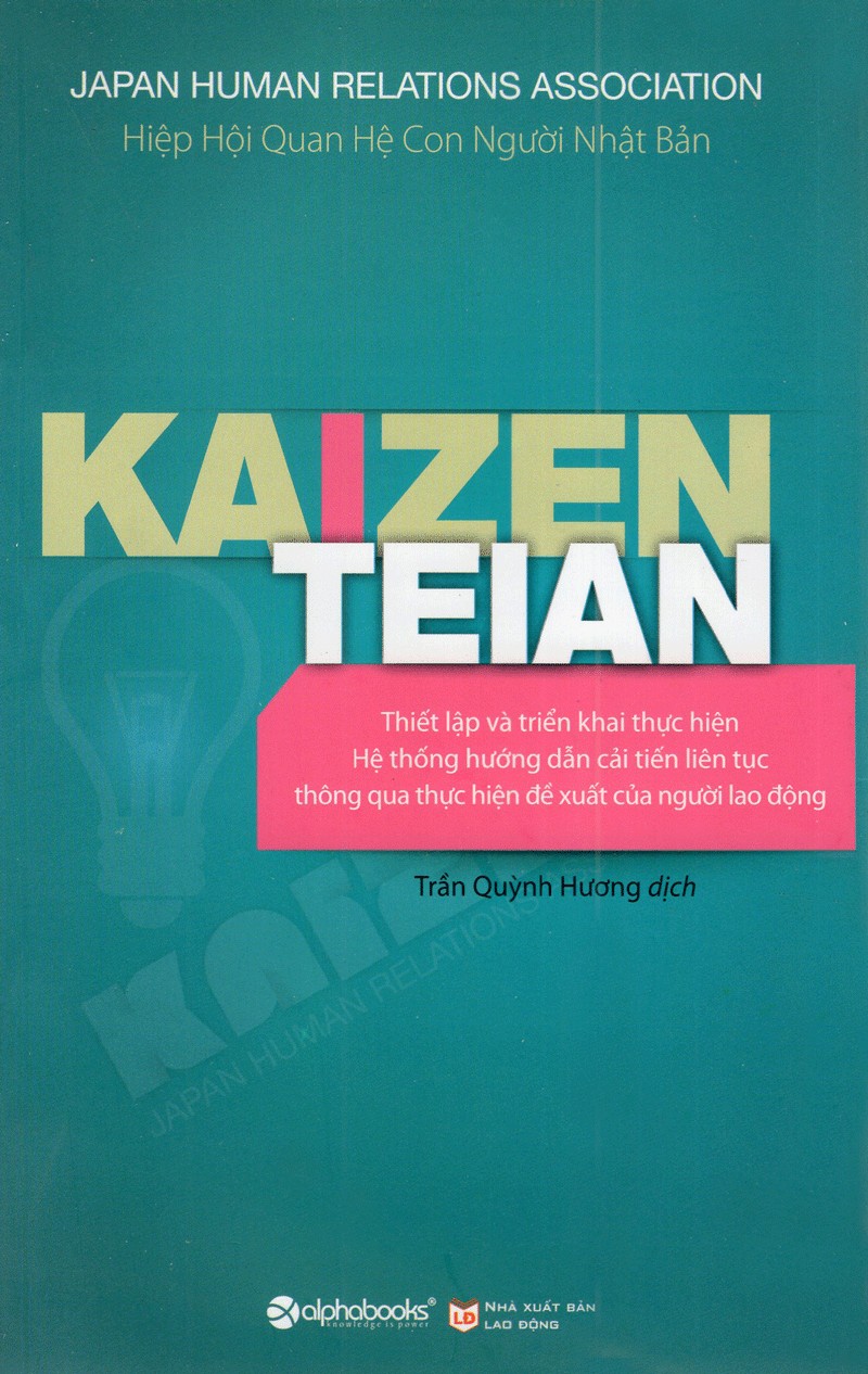 Kaizen Teian - Hướng Dẫn Triển Khai Hệ Thống Đề Xuất Cải Tiến Liên Tục Thông Qua Thực Hiện Đề Xuất Của Người Lao Động