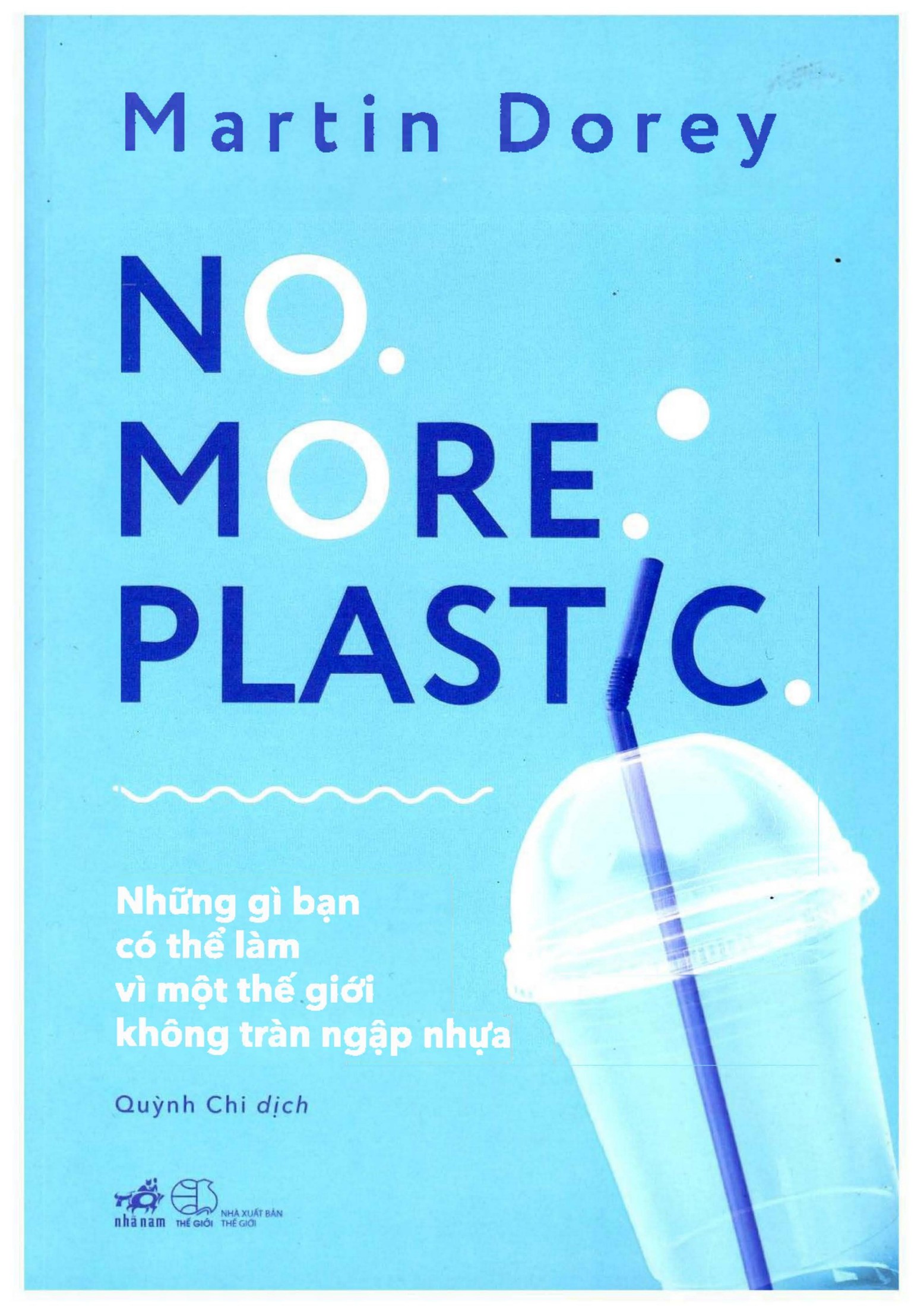 No. More. Plastic - Những Gì Bạn Có Thể Làm Vì Một Thế Giới Không Tràn Ngập Nhựa