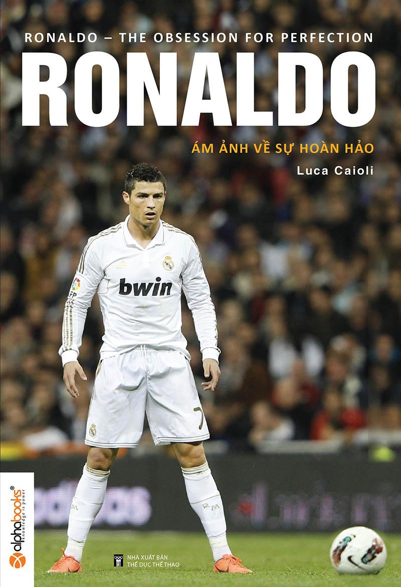 Ronaldo - Ám Ảnh Về Sự Hoàn Hảo