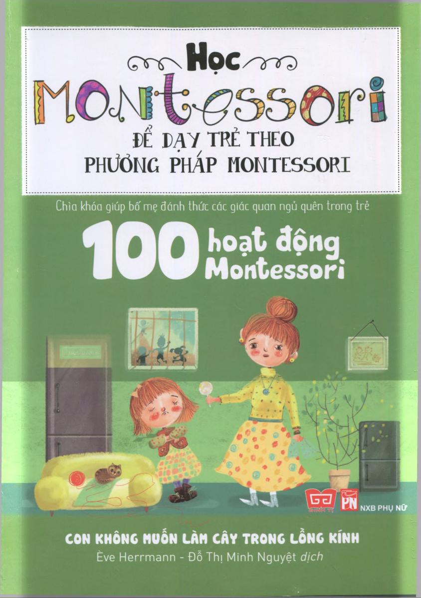 100 Hoạt Động Montessori - Con Không Muốn Làm Cây Trong Lồng Kính