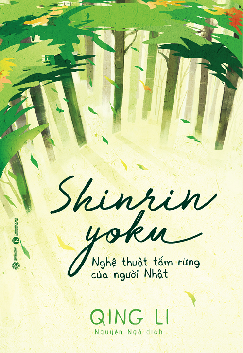 Shinrin-yoku - Nghệ Thuật Tắm Rừng Của Người Nhật - Tác giả: Qing Li