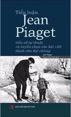 Tiểu Luận Jean Piaget - Tác giả: Jean Piaget